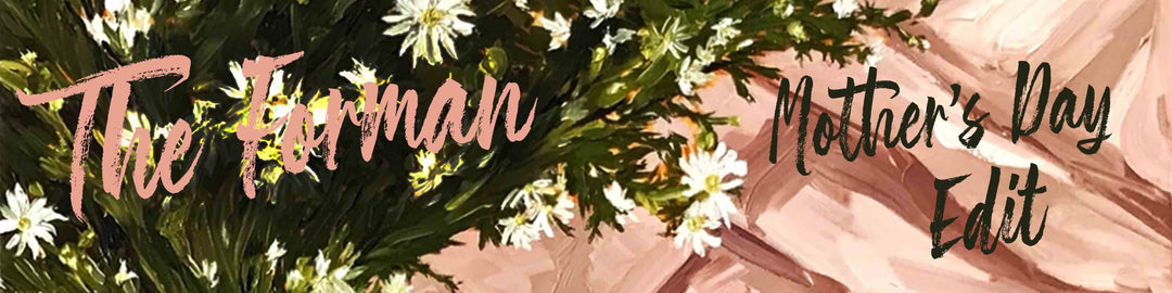 The Forman Mother's Day Edit